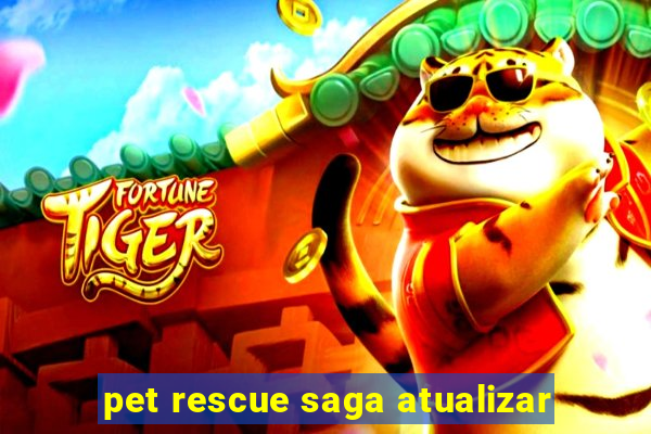 pet rescue saga atualizar