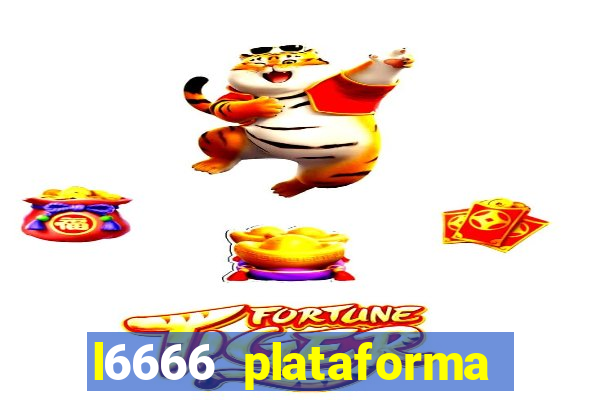 l6666 plataforma paga mesmo