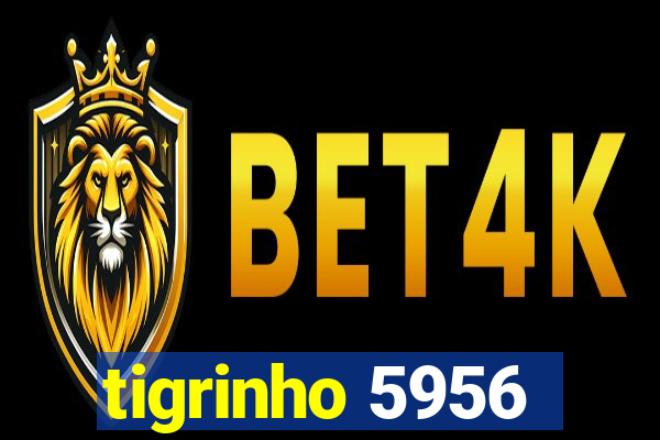 tigrinho 5956