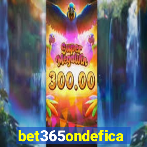 bet365ondefica