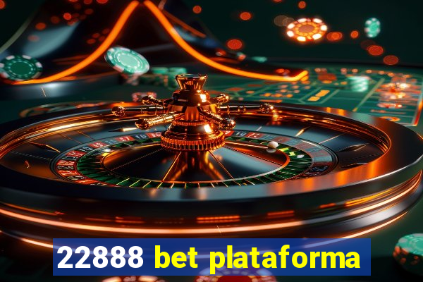 22888 bet plataforma