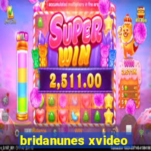 bridanunes xvideo