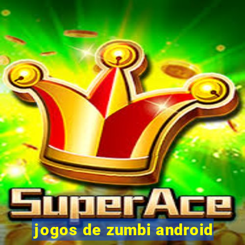 jogos de zumbi android