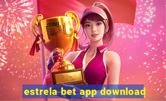 estrela bet app download