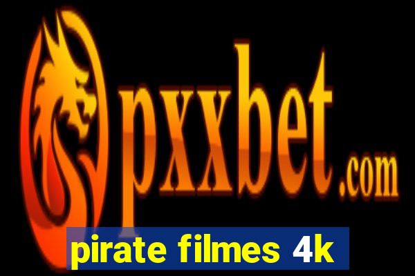 pirate filmes 4k