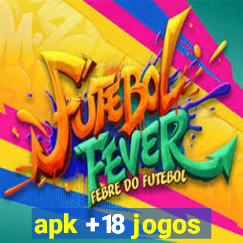 apk +18 jogos