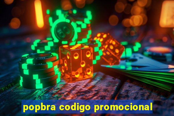 popbra codigo promocional