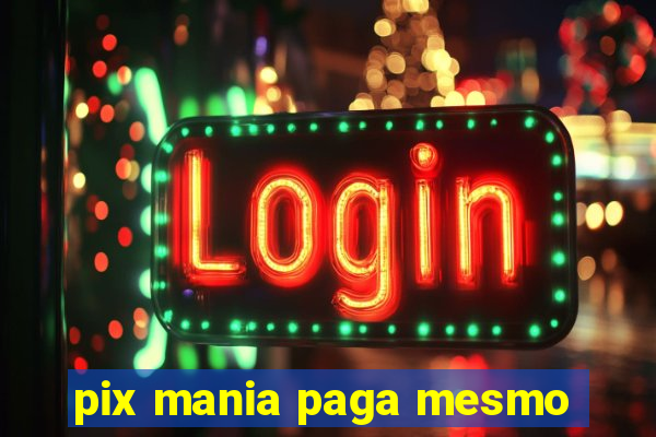 pix mania paga mesmo