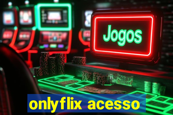 onlyflix acesso