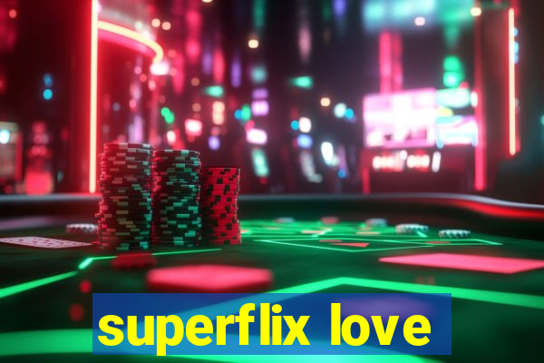 superflix love