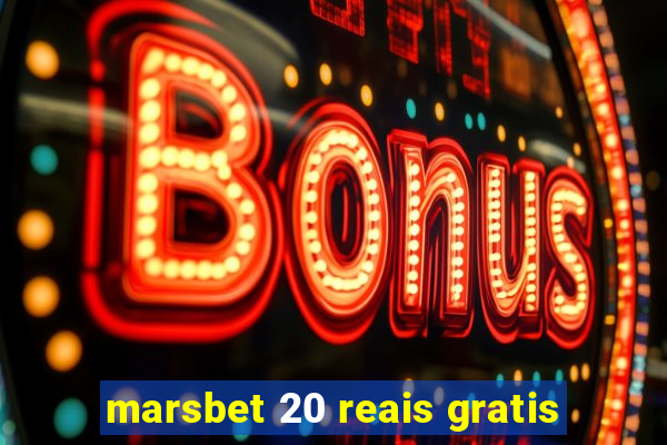 marsbet 20 reais gratis