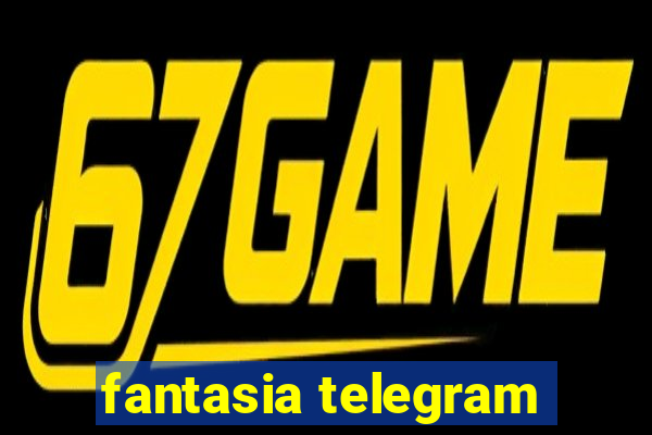 fantasia telegram