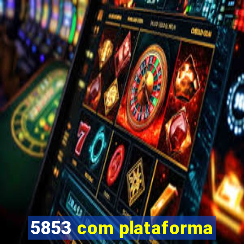 5853 com plataforma