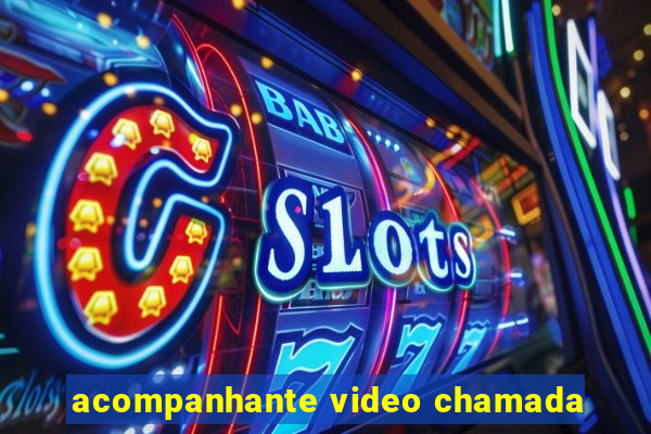 acompanhante video chamada