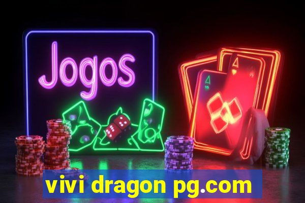 vivi dragon pg.com