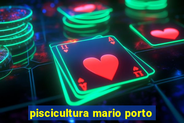 piscicultura mario porto