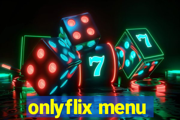 onlyflix menu