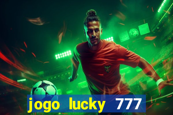 jogo lucky 777 paga mesmo