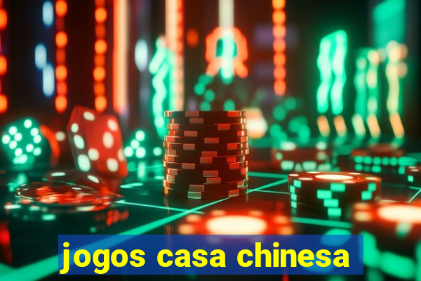 jogos casa chinesa