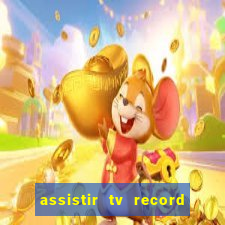 assistir tv record ao vivo