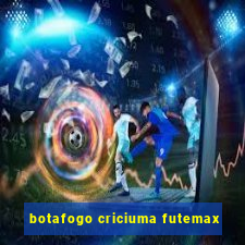 botafogo criciuma futemax