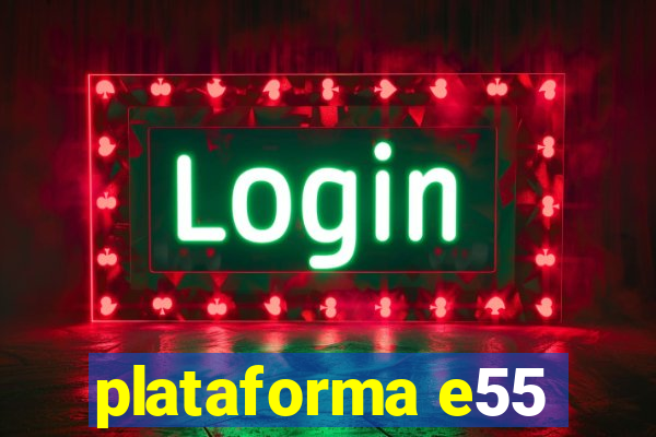 plataforma e55