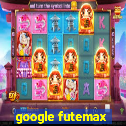 google futemax