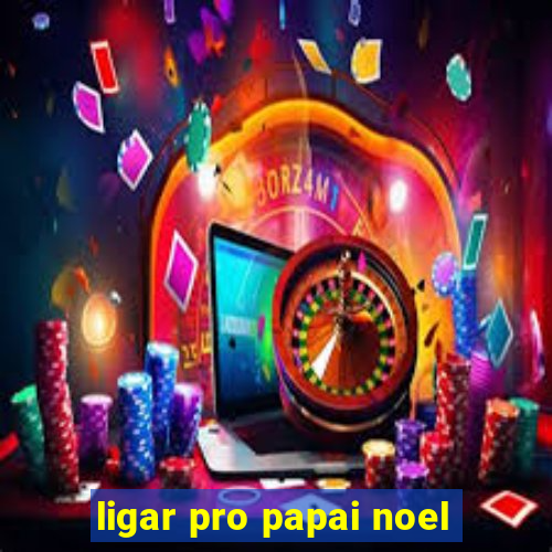 ligar pro papai noel