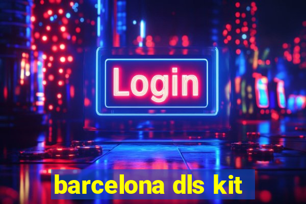 barcelona dls kit