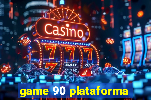 game 90 plataforma