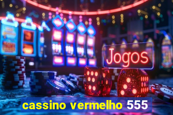 cassino vermelho 555