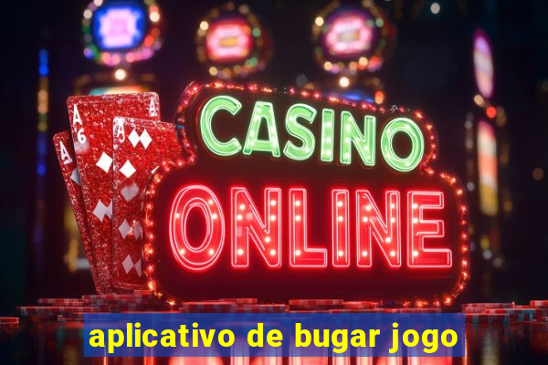 aplicativo de bugar jogo