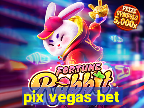 pix vegas bet