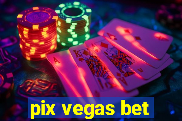 pix vegas bet