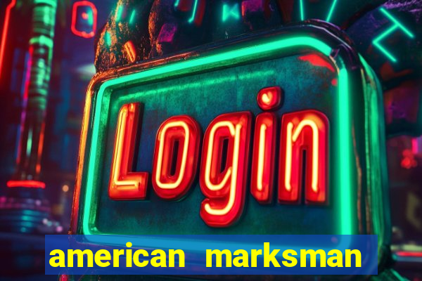 american marksman apk dinheiro infinito