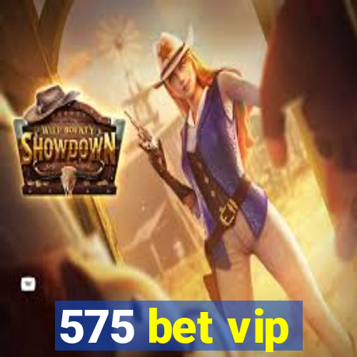 575 bet vip