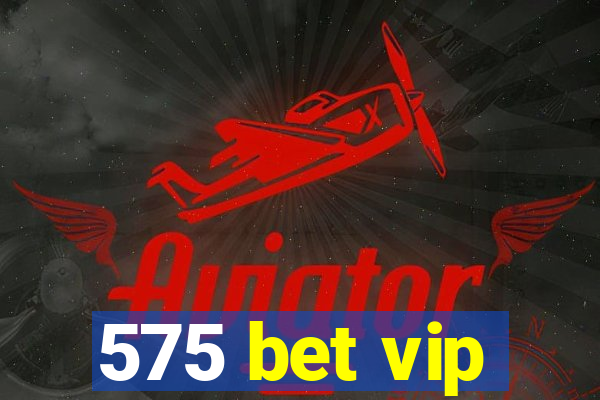 575 bet vip