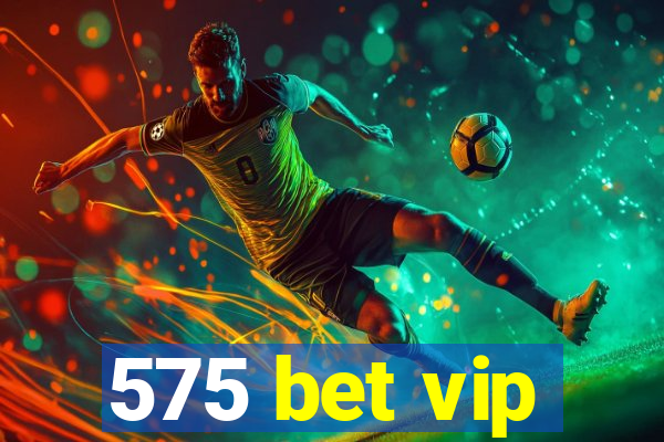 575 bet vip