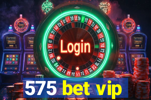 575 bet vip