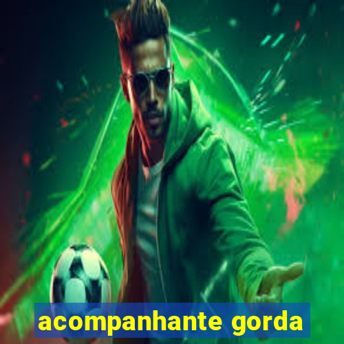 acompanhante gorda