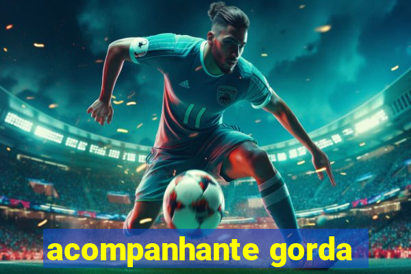 acompanhante gorda