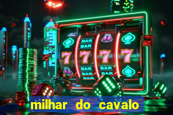 milhar do cavalo que mais sai