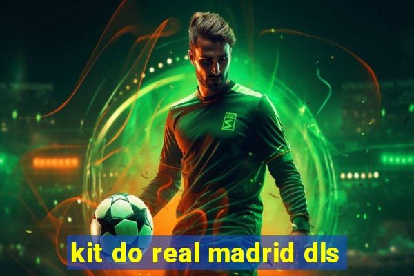 kit do real madrid dls