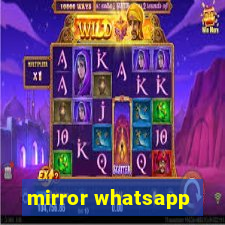 mirror whatsapp