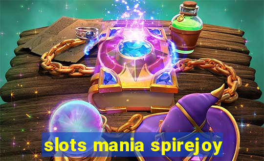 slots mania spirejoy