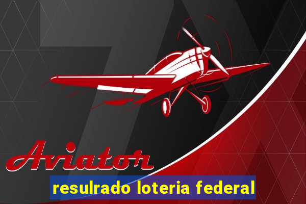 resulrado loteria federal