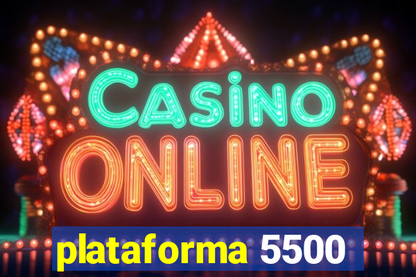 plataforma 5500