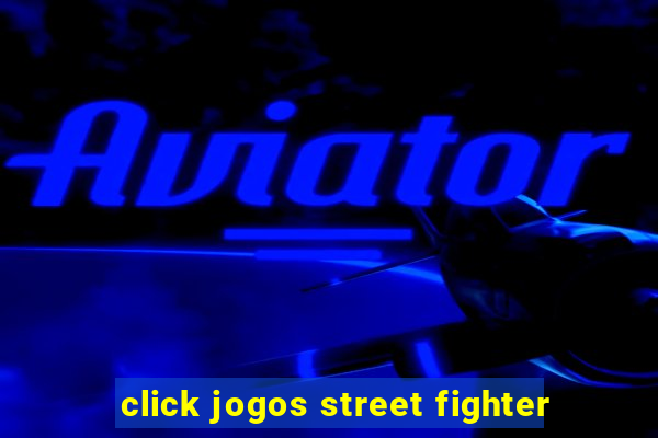 click jogos street fighter