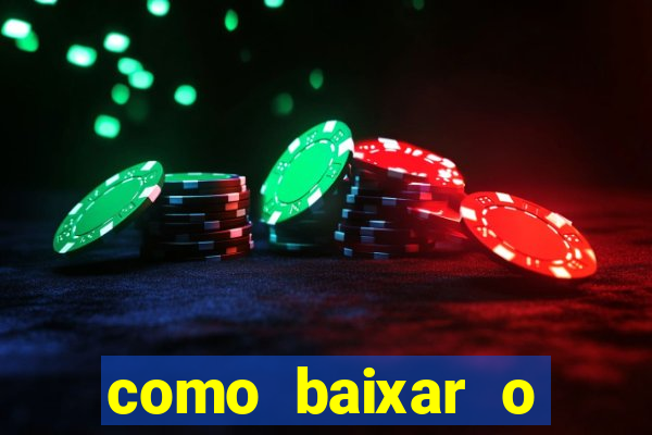 como baixar o aplicativo estrela bet