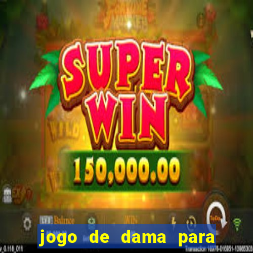 jogo de dama para ganhar dinheiro